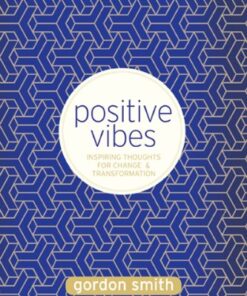 Positive Vibes: Inspiring Thoughts for Change and Transformation eBook
