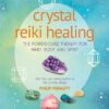 Crystal Reiki Healing: The powerhouse therapy for mind, body, and spirit eBook