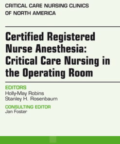 Certified Registered Nurse Anesthesia: Critical Care Nursing in the Operating Room, An Issue of Critical Care Nursing Clinics eBook