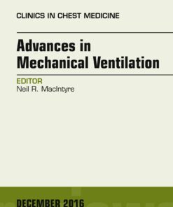 Advances in Mechanical Ventilation, An Issue of Clinics in Chest Medicine eBook