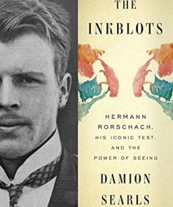 The Inkblots: Hermann Rorschach, His Iconic Test, and the Power of Seeing eBook