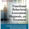 unctional Behavioral Assessment, Diagnosis, and Treatment, Second Edition: A Complete System for Education and Mental Health Settings eBook