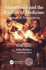 Anaesthesia and the Practice of Medicine: Historical Perspectives eBook