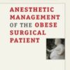 Anesthetic Management of the Obese Surgical Patient eBook