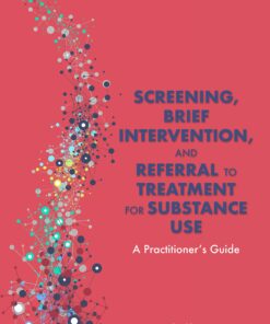 Screening, Brief Intervention, and Referral to Treatment for Substance Use: A Practitioner's Guide eBook