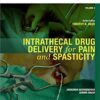 Intrathecal Drug Delivery for Pain and Spasticity: A Volume in the Interventional and Neuromodulatory Techniques for Pain Management Series eBook