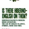Is there Hiberno-English on them?: Hiberno-English in Modern Irish Literature: The Use of Dialect in Joyce, OBrien, Shaw and Friel eBook