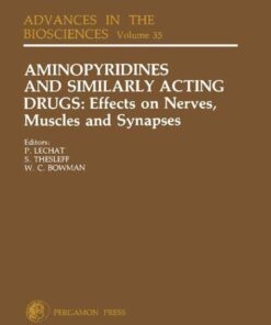 Aminopyridines and Similarly Acting Drugs: Effects on Nerves, Muscles and Synapses: Proceedings of a IUPHAR Satellite Symposium in Conjunction with the 8th International Congress of Pharmacology, Paris, France, July 27-29, 1981 eBook