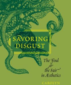 Savoring Disgust: The Foul and the Fair in Aesthetics eBook