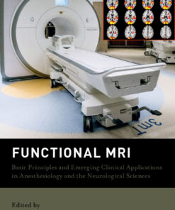 Functional MRI: Basic Principles and Emerging Clinical Applications for Anesthesiology and the Neurological Sciences eBook