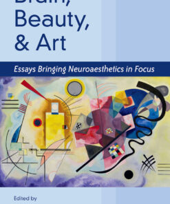 Brain, Beauty, and Art: Essays Bringing Neuroaesthetics into Focus eBook