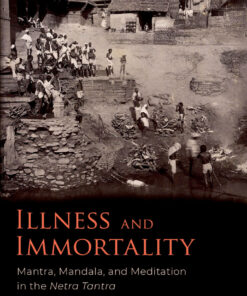Illness and Immortality: Mantra, Mandala, and Meditation in the Netra Tantra eBook