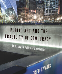 Public Art and the Fragility of Democracy: An Essay in Political Aesthetics eBook