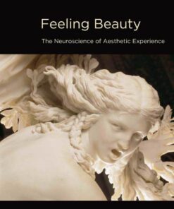 Feeling Beauty: The Neuroscience of Aesthetic Experience eBook