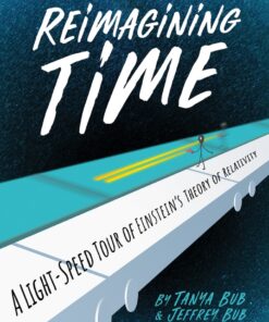Reimagining Time: A Light-Speed Tour of Einstein's Theory of Relativity eBook