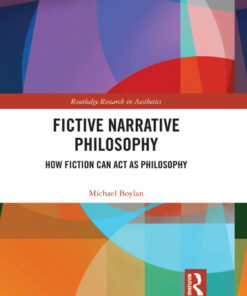Fictive Narrative Philosophy: How Fiction Can Act as Philosophy eBook