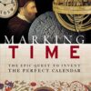 Marking Time: The Epic Quest to Invent the Perfect Calendar eBook