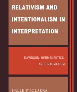 Relativism and Intentionalism in Interpretation: Davidson, Hermeneutics, and Pragmatism eBook