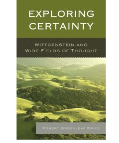 Exploring Certainty: Wittgenstein and Wide Fields of Thought eBook