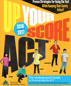 Up Your Score: ACT, 2016-2017 Edition: The Underground Guide eBook
