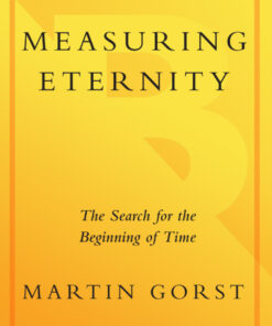 Measuring Eternity: The Search for the Beginning of Time eBook