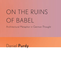 On the Ruins of Babel: Architectural Metaphor in German Thought eBook