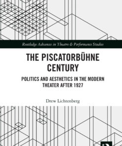 The Piscatorbühne Century: Politics and Aesthetics in the Modern Theater After 1927 eBook
