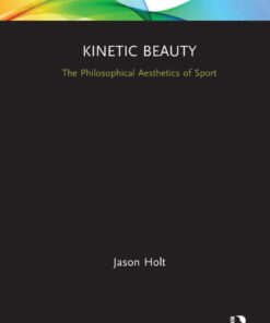 Kinetic Beauty: The Philosophical Aesthetics of Sport eBook