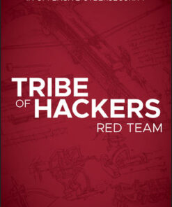 Tribe of Hackers Red Team: Tribal Knowledge from the Best in Offensive Cybersecurity eBook