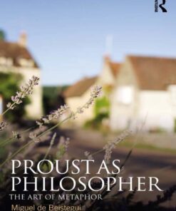 Proust as Philosopher: The Art of Metaphor eBook
