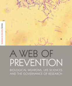A Web of Prevention: Biological Weapons, Life Sciences and the Governance of Research eBook