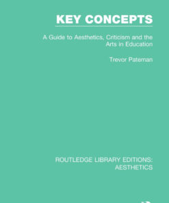 Key Concepts: A Guide to Aesthetics, Criticism and the Arts in Education eBook