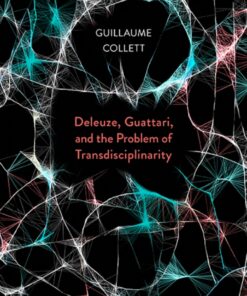 Deleuze, Guattari, and the Problem of Transdisciplinarity eBook