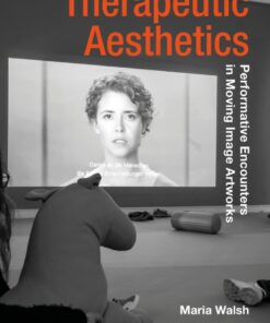 Therapeutic Aesthetics: Performative Encounters in Moving Image Artworks eBook