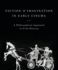 Fiction and Imagination in Early Cinema: A Philosophical Approach to Film History eBook