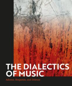 The Dialectics of Music: Adorno, Benjamin, and Deleuze eBook