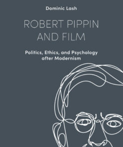 Robert Pippin and Film: Politics, Ethics, and Psychology after Modernism eBook