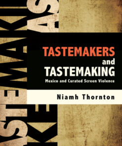 Tastemakers and Tastemaking: Mexico and Curated Screen Violence eBook