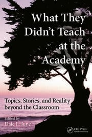 What They Didn't Teach at the Academy: Topics, Stories, and Reality beyond the Classroom eBook