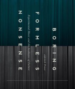 Boring Formless Nonsense: Experimental Music and the Aesthetics of Failure eBook