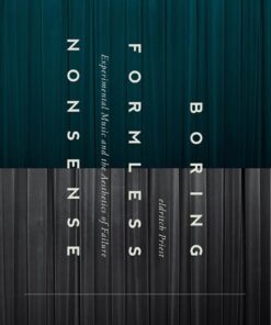 Boring Formless Nonsense: Experimental Music and the Aesthetics of Failure eBook