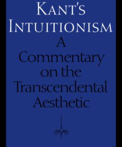 Kant's Intuitionism: A Commentary on the Transcendental Aesthetic eBook