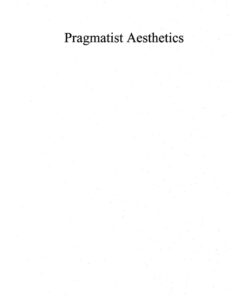 Pragmatist Aesthetics: Living Beauty, Rethinking Art eBook