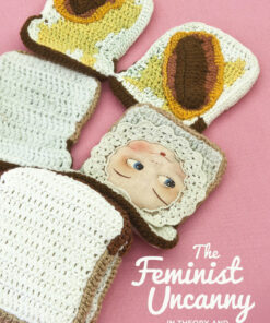 The Feminist Uncanny in Theory and Art Practice eBook
