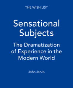 Sensational Subjects: The Dramatization of Experience in the Modern World eBook