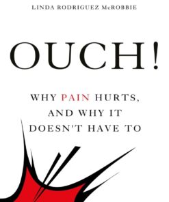 Ouch!: Why Pain Hurts, and Why it Doesn't Have To eBook