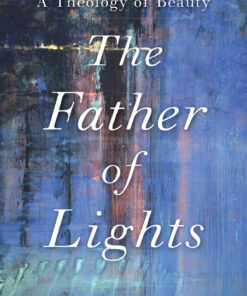 The Father of Lights: A Theology of Beauty eBook