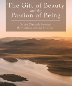The Gift of Beauty and the Passion of Being: On the Threshold between the Aesthetic and the Religious eBook