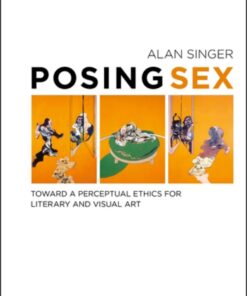 Posing Sex: Toward a Perceptual Ethics for Literary and Visual Art eBook