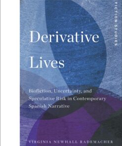 Derivative Lives: Biofiction, Uncertainty, and Speculative Risk in Contemporary Spanish Narrative eBook